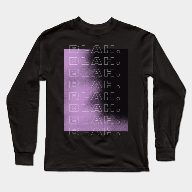 BLAH BLAH BLAH Long Sleeve T-Shirt by SimSang